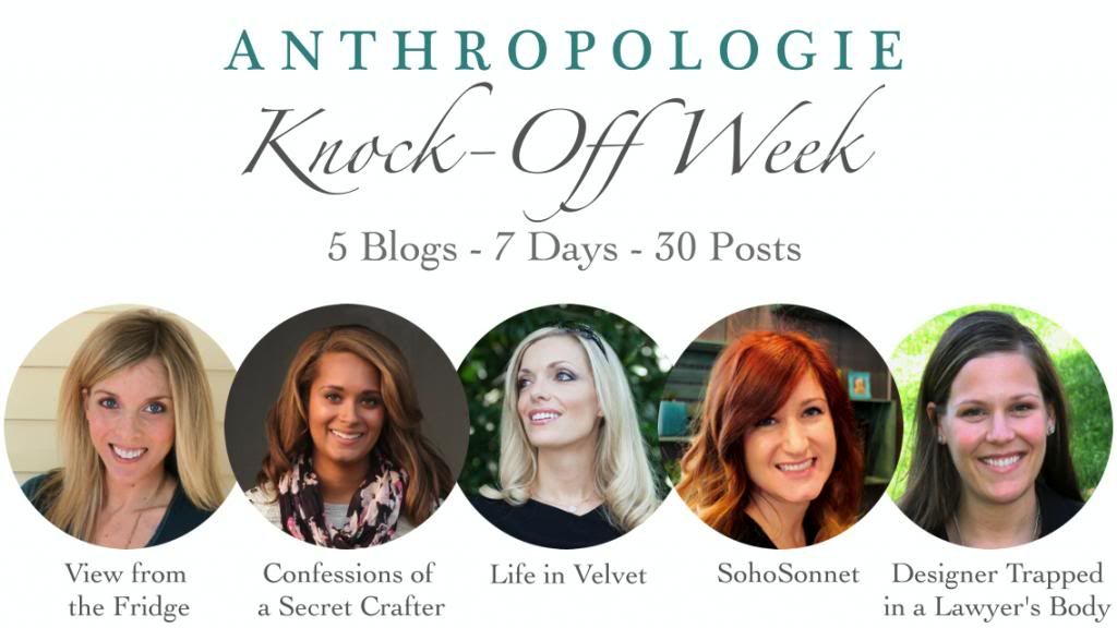 Anthropologie Knock-off Week - 5 Blogs, 7 Days, 30 Posts